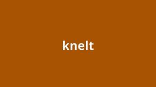 what is the meaning of knelt [upl. by Voe]