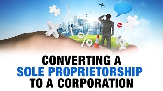 Converting A Sole Proprietorship to A Corporation [upl. by Terrel]