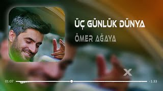 Ömer Ağaya  Üç Günlük Dünya Remix [upl. by Yelir]