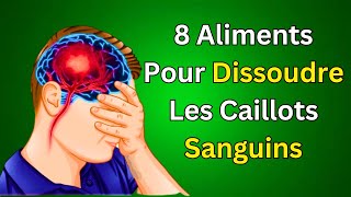 Les 8 Meilleurs Aliments pour Dissoudre Naturellement les Caillots Sanguins [upl. by Sellig859]