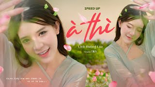 À thì duyên kiếp hóa anh thành lá em sẽ là hoa À THÌ SPEED UP  LINH HƯƠNG LUZ x TIKA [upl. by Assenna]