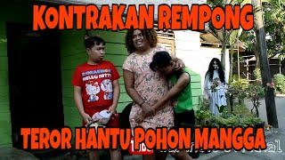 KONTRAKAN REMPONG EPISODE 12  TEROR HANTU POHON MANGGA [upl. by Katrine]