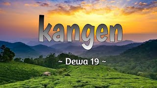 Kangen  Dewa 19  Lirik lagu lagupopindonesia liriklaguindonesia lirikpopindonesia [upl. by Thant]