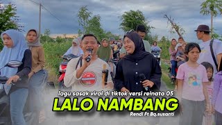 LAGU VIRAL TIKTOK LALO NAMBANG RENDI Ft SUSANTI REINATA 05 ESIDI BATU LAWANG KE KUANGWAE [upl. by Houlberg346]