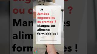 Jambes Engourdies ou Crampe  Mangez Ces Aliments Formidables   Allez Santé [upl. by Pliner]