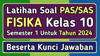 Latihan Soal PASSAS FISIKA Kelas 10 Semester 1 Kurikulum Merdeka Beserta Kunci Jawabannya 2024 [upl. by Norry512]