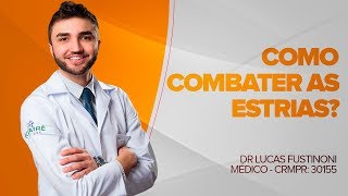 Descubra como combater com as Estrias  Dr Lucas Fustinoni  Médico  CRMPR 30155 [upl. by Anot921]