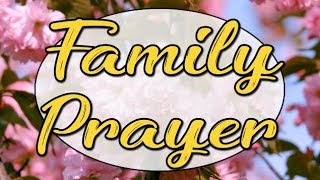 Family Prayer  A Prayer For Family  God Bless My Family [upl. by Kendry]