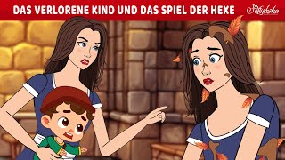 DAS VERLORENE KIND UND DAS SPIEL DER HEXE ✨🧚  Märchen für Kinder  Gute Nacht Geschichte [upl. by Liuqa498]