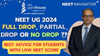 NEET UG 2024  Full Drop or Partial Drop or No Drop  What is the best option for low NEET scores [upl. by Odey574]