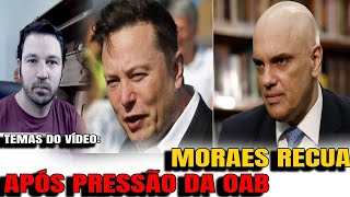 1 MORAES RECUA APÓS PRESSÃO DA OAB MORAES NÃO ESTAVA SOZINHO QUANDO SAIU DECISÃO [upl. by Nohsar514]