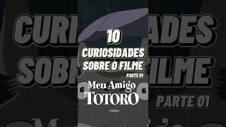 10 CURIOSIDADES SOBRE MEU AMIGO TOTORO  PARTE 01 [upl. by Straub]