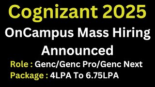 Cognizant Oncampus Mass Hiring Announced 2025 Batch  Genc Genc Pro Genc Next  2025 Batch [upl. by Boylston504]