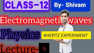 Class 12 Physics EMWLec6HERTZ EXPERIMENT [upl. by Ayyn]