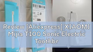 Review Aliexpress XIAOMI Mijia T100 Sonic Electric Toothbrush Mi Smart Waterproof Tooth Head Brus [upl. by Nonie]