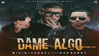 Wisin Y Yandel Ft Bad Bunny  Dame Algo Los Campeones Del Pueblo [upl. by Elenahc]