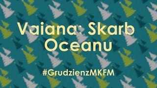 Vaiana Skarb Oceanu Recenzja Kinɵgraf GrudzienzMKFM [upl. by Freberg536]