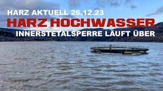 HARZ HOCHWASSER NEWS INNERSTE TALSPERRE LÄUFT ÜBER HARZ AKTUELL [upl. by Erhart]