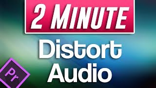 Premiere Pro CC  How to Distort Audio [upl. by Clarisa928]