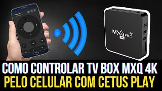 Como controlar TV BOX MXQ PRO 4K pelo celular com o CetusPlay  2024 [upl. by Doroteya]