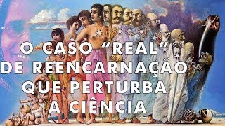 O caso que é considerado a quotprovaquot da reencarnação [upl. by Araik]