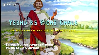 Title  YESHU KE PICHE CHALE A Christian Devotional Song Monica Lowang Medam  Seraphim Muzic [upl. by Ladonna]