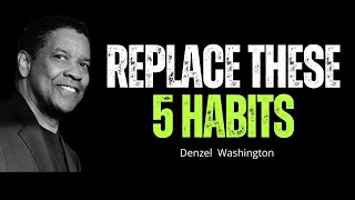 Replace These Five Habits  Denzel Washington  Success Motivation  Brain Booster [upl. by Haimorej]