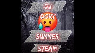 DJ DORY  SUMMER STEAM MIX😤♨️ [upl. by Scopp275]