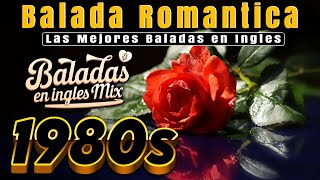 Baladas Romanticas En Ingles Los 80 La Combinación Perfecta de Romance y Sonidoquot [upl. by Tedi]