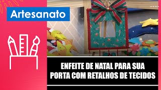 Transforme um enfeite de Natal para sua porta com retalhos de tecidos com Marcelo Darghan– 051124 [upl. by Benedick332]