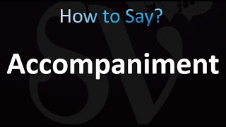 How to Pronounce Accompaniment correctly [upl. by Thomson]