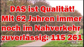 DAS ist deutsche Qualität Mit 62 Jahren immer noch im Nahverkehr zuverlässig unterwegs SVG 115 261 [upl. by Nalrah]