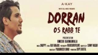 Dorran Os Rabb te Full Video AKay  New Punjabi Songs 2017 [upl. by Drucie]