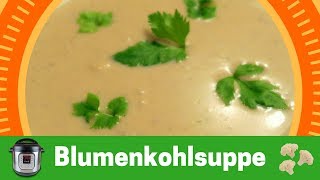 Blumenkohlsuppe  einfach und lecker aus dem Instant Pot [upl. by Asillem]