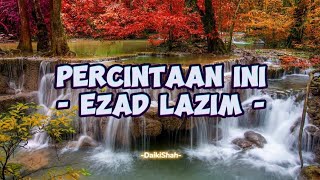 Ezad Lazim  Percintaan Ini Lirik Lagu [upl. by Ahsiak]