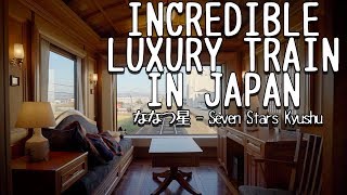 INSIDE KYUSHUS LUXURY LINER  THE SEVEN STARS ななつ星の中から九州を体験する豪華な旅 [upl. by Ulphi]