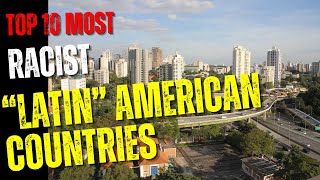 Top 10 Most Racist Latin American Countries [upl. by Dorcia328]