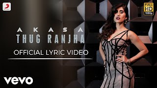 Thug Ranjha  Official Lyric Video  Akasa [upl. by Porett]