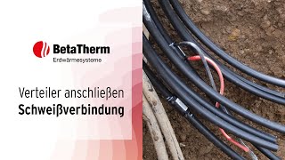 BetaTherm Erdwärmekörbe – Verteiler anschließen Schweißverbindung [upl. by Euqinoj]