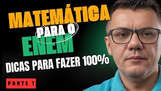 Matemática Para o ENEM Dicas Para Fazer 100  PARTE 1 [upl. by Asyram]