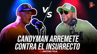 Candyman MOLESTO ARREMETE contra insurrecto y lo desafía a un CARA a CARA en un FREETOLK 🥶🔥 [upl. by Schreibe]