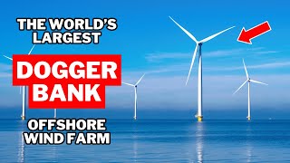 Dogger Bank The World’s Largest Offshore Wind Farm [upl. by Quenna]