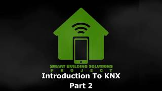 Introduction to KNX  Part 2 [upl. by Voorhis]