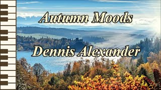 Autumn Moods  Dennis Alexander [upl. by Terhune]