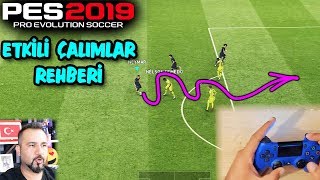 PES 2019 ETKİLİ ÇALIMLAR REHBERİ  ÇALIM ATMAYAN KALMASIN [upl. by Augustin]