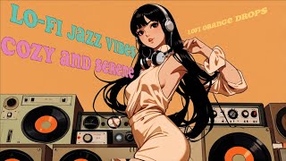 Relaxing LoFi Jazz Playlist LoFi Jazz Vibes Cozy and Serene [upl. by Akinert954]