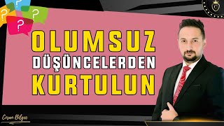 Olumsuz Düşüncelerden Kurtulun   Negatif düşünceler nasıl yok edilir [upl. by Leahcimrej]