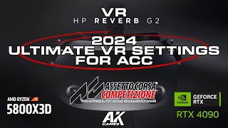 2024 ULTIMATE VR SETTINGS FOR ACC \\ HP REVERB G2 OPENXR  RYZEN 7 5800x3D  RTX 4090 [upl. by Chimene528]