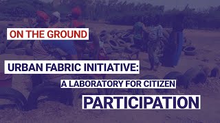 Urban fabric initiative a laboratory for citizen participation [upl. by Edieh679]