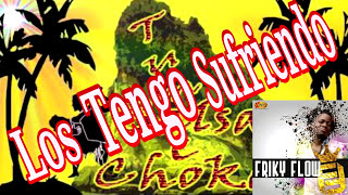 Los Tengo Sufriendo Friky Flow Salsa choke 2024 [upl. by Woodall930]